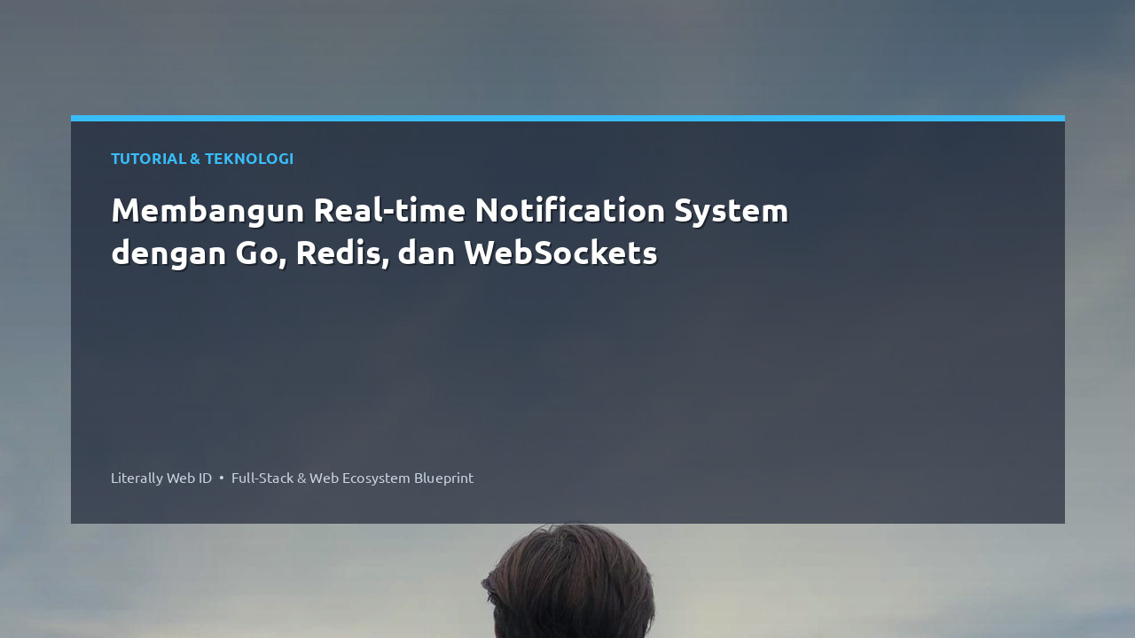 Membangun Real-time Notification System dengan Go, Redis, dan WebSockets