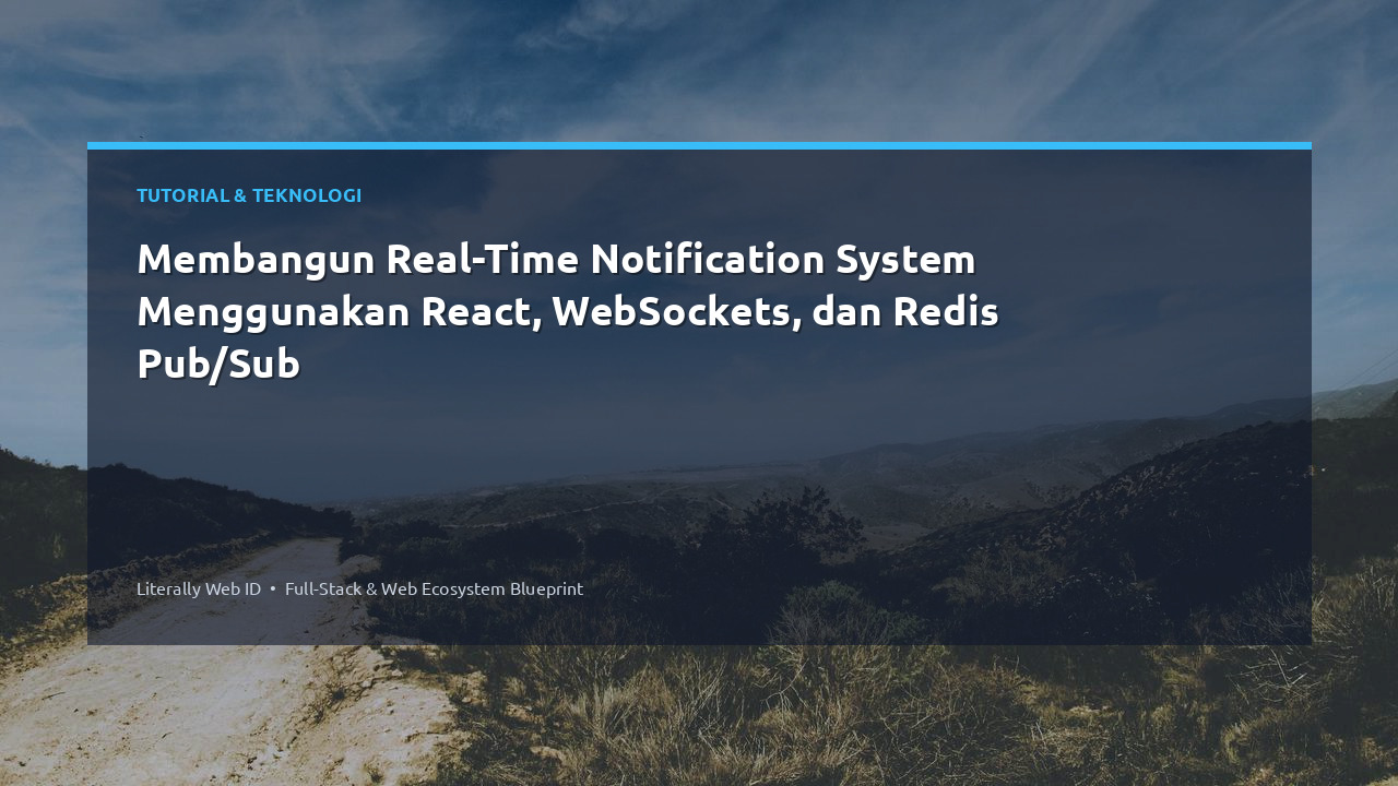 Membangun Real-Time Notification System Menggunakan React, WebSockets, dan Redis Pub/Sub