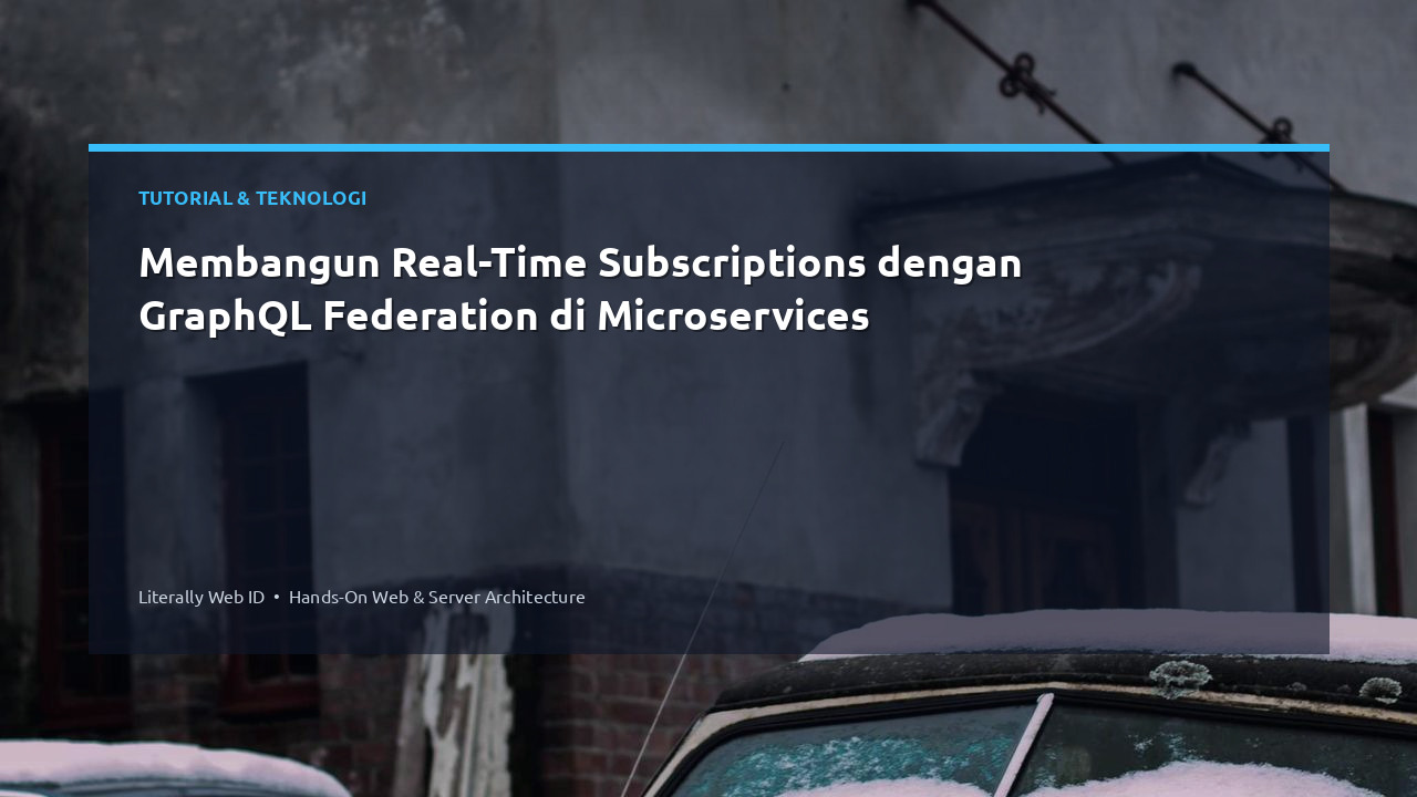 Membangun Real-Time Subscriptions dengan GraphQL Federation di Microservices