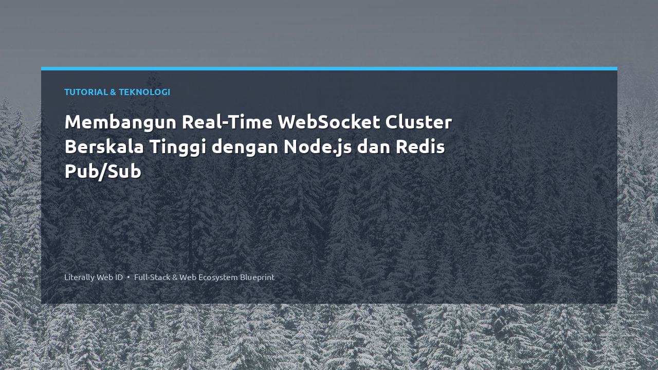 Membangun Real-Time WebSocket Cluster Berskala Tinggi dengan Node.js dan Redis Pub/Sub