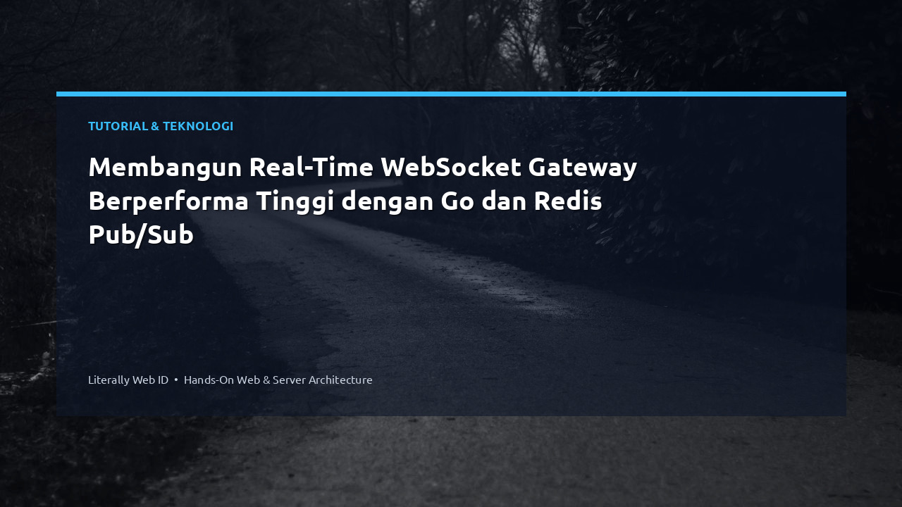 Membangun Real-Time WebSocket Gateway Berperforma Tinggi dengan Go dan Redis Pub/Sub