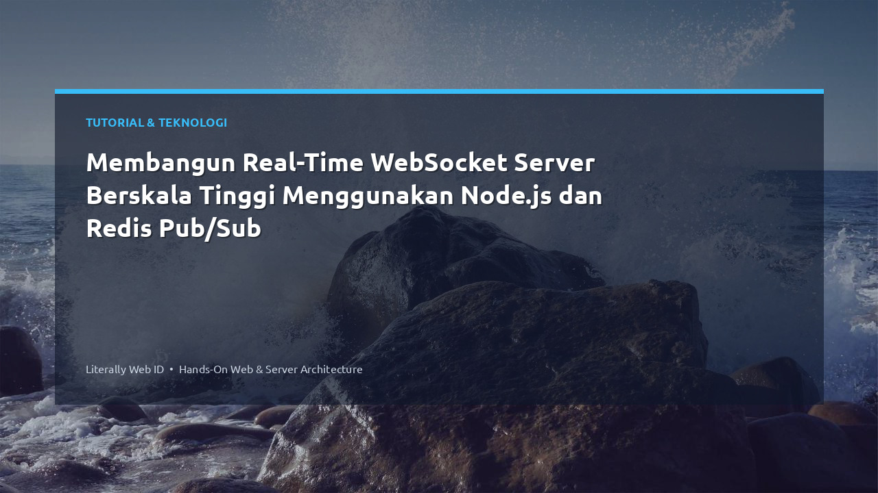 Membangun Real-Time WebSocket Server Berskala Tinggi Menggunakan Node.js dan Redis Pub/Sub