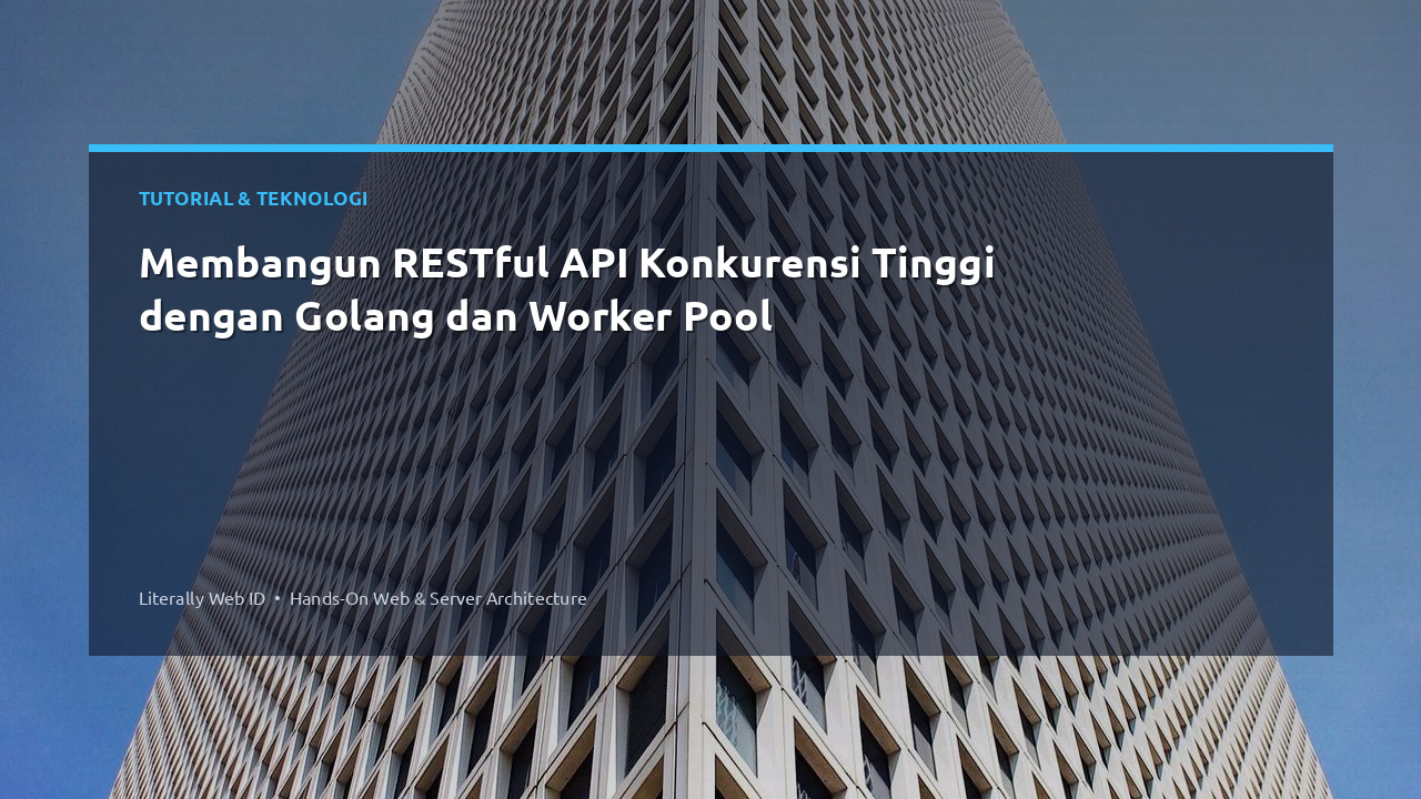 Membangun RESTful API Konkurensi Tinggi dengan Golang dan Worker Pool