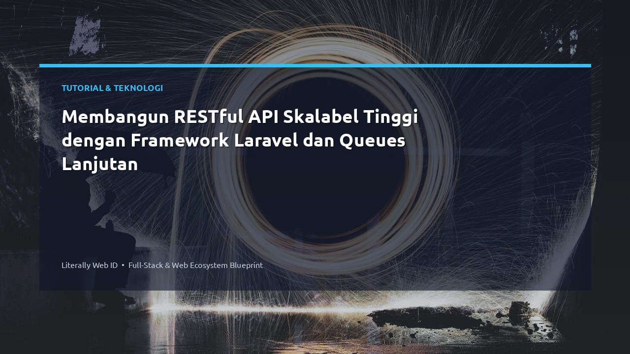 Membangun RESTful API Skalabel Tinggi dengan Framework Laravel dan Queues Lanjutan