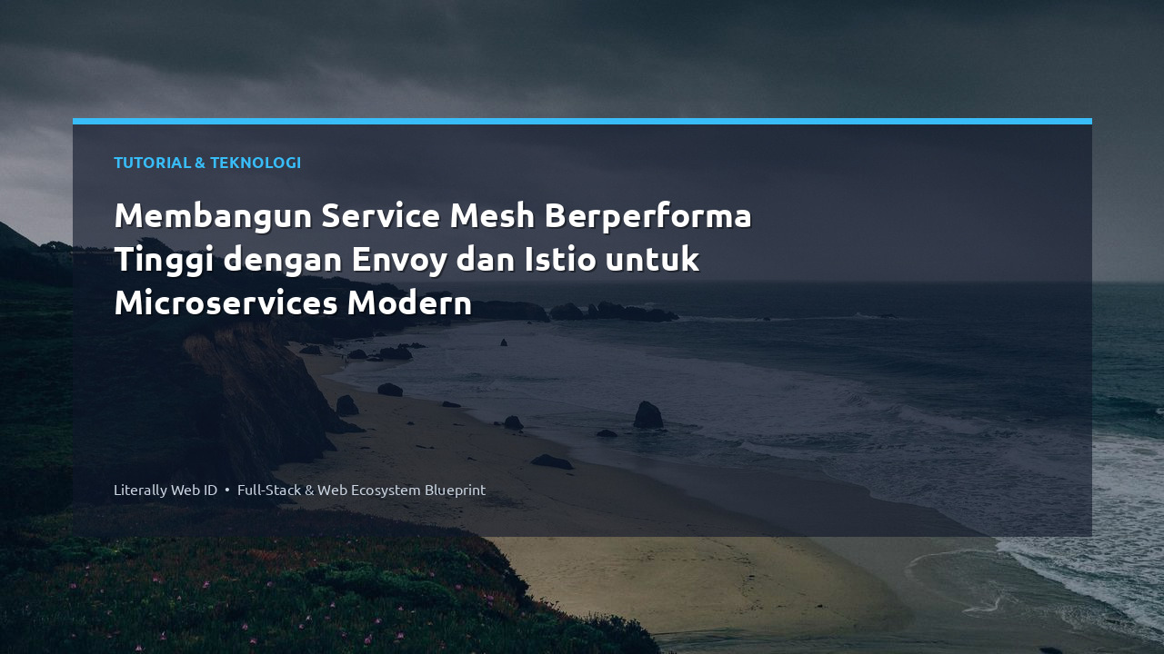 Membangun Service Mesh Berperforma Tinggi dengan Envoy dan Istio untuk Microservices Modern