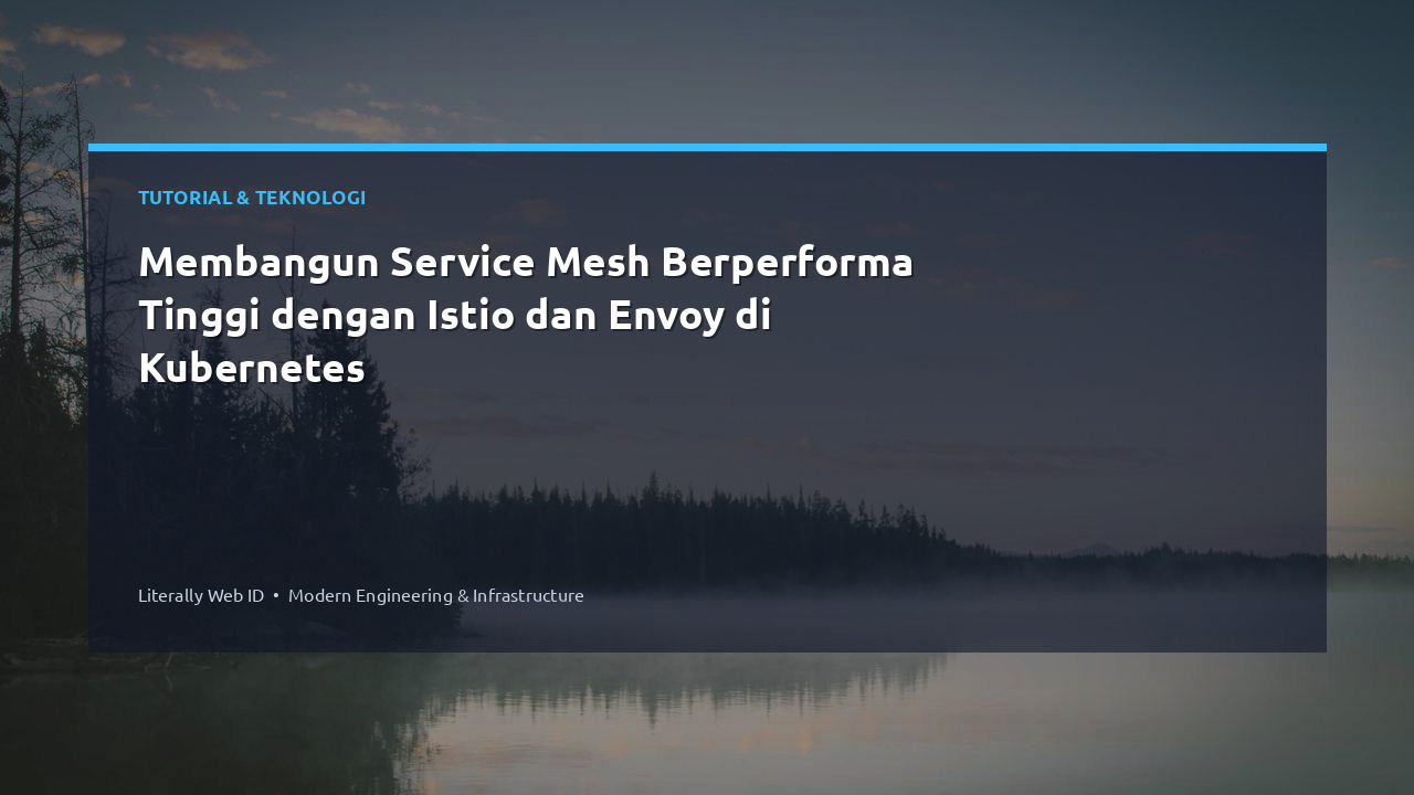 Membangun Service Mesh Berperforma Tinggi dengan Istio dan Envoy di Kubernetes
