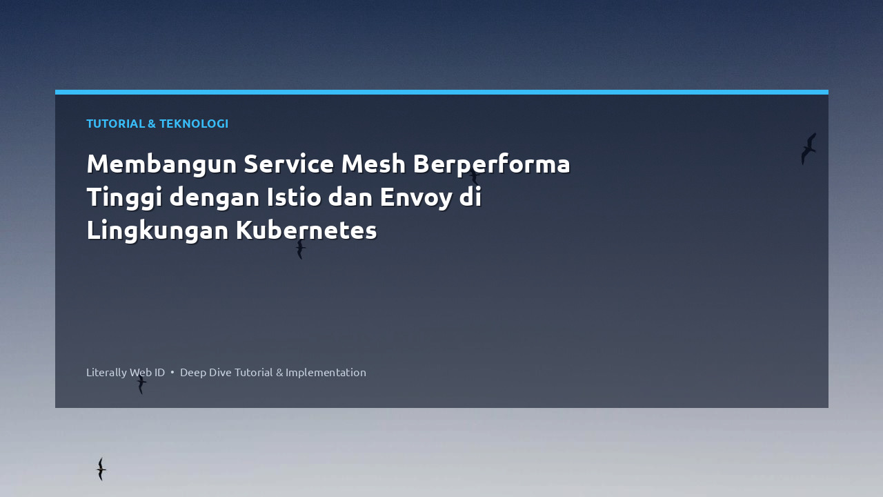 Membangun Service Mesh Berperforma Tinggi dengan Istio dan Envoy di Lingkungan Kubernetes