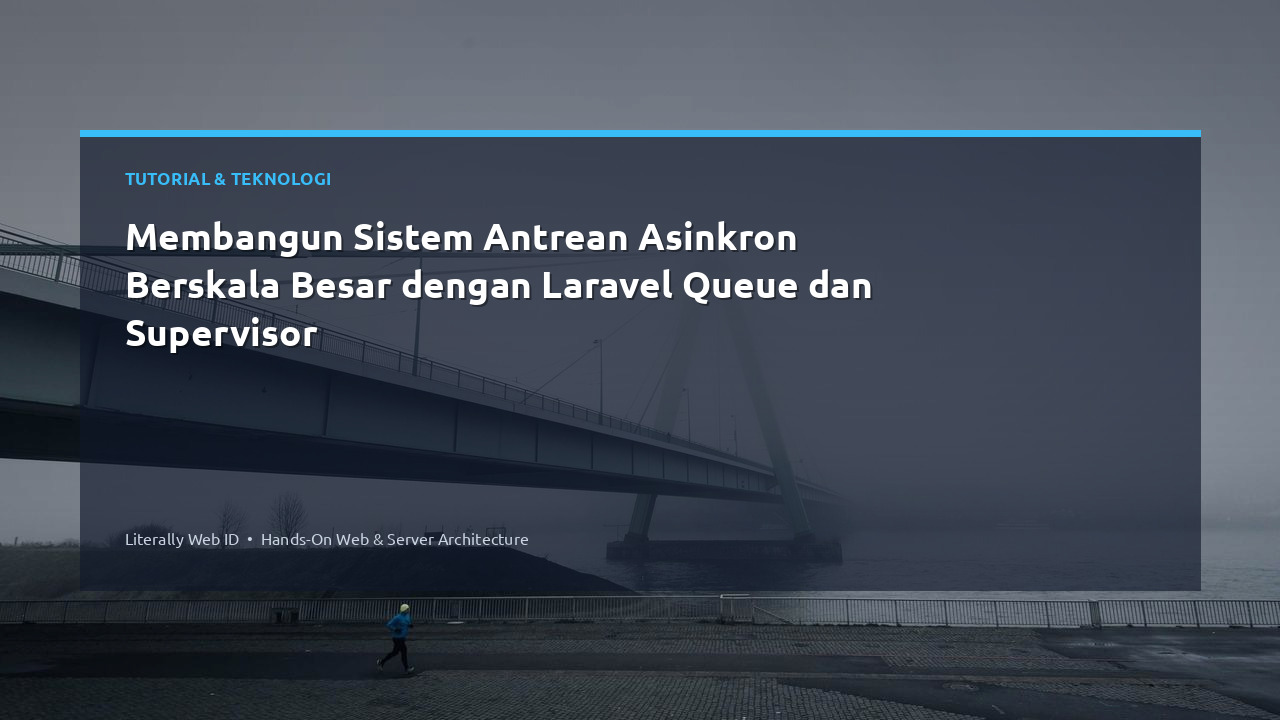 Membangun Sistem Antrean Asinkron Berskala Besar dengan Laravel Queue dan Supervisor
