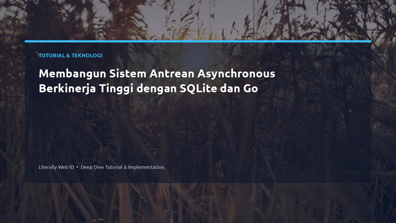 Membangun Sistem Antrean Asynchronous Berkinerja Tinggi dengan SQLite dan Go