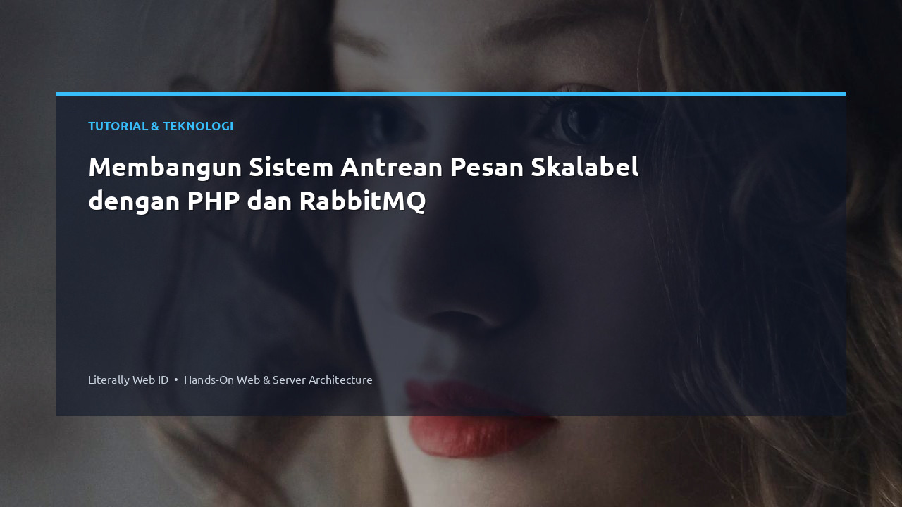 Membangun Sistem Antrean Pesan Skalabel dengan PHP dan RabbitMQ