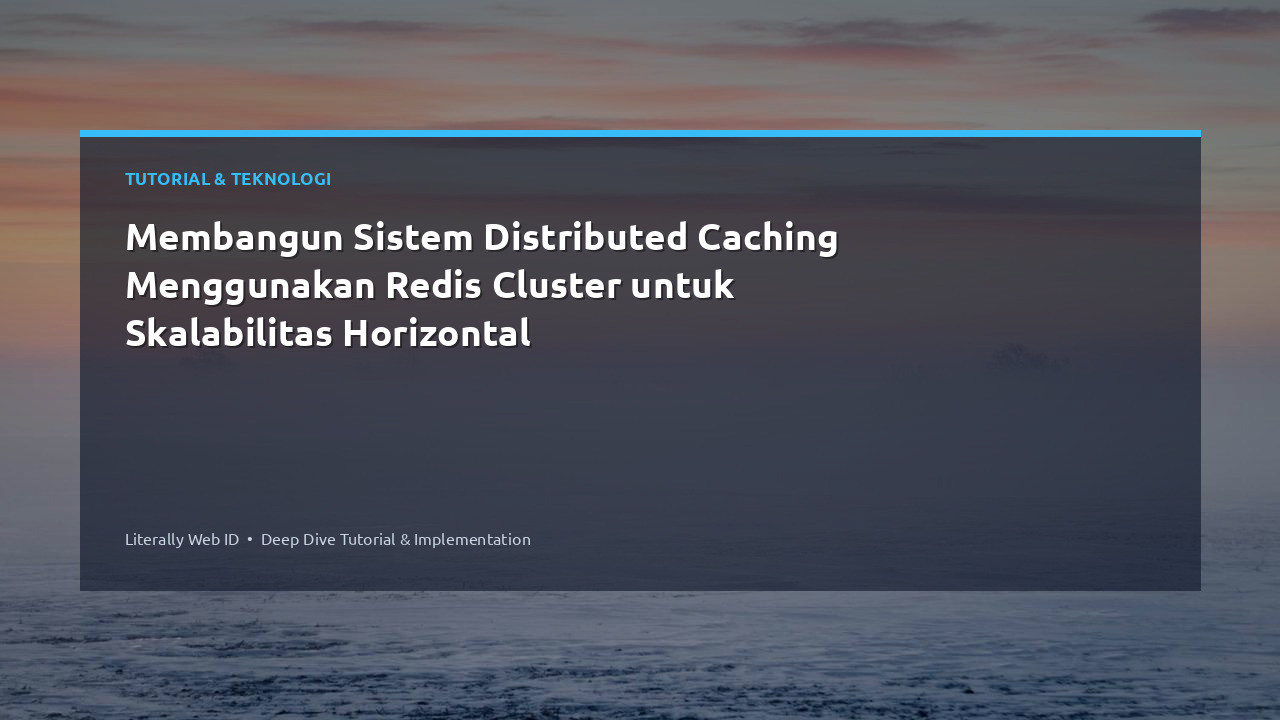 Membangun Sistem Distributed Caching Menggunakan Redis Cluster untuk Skalabilitas Horizontal