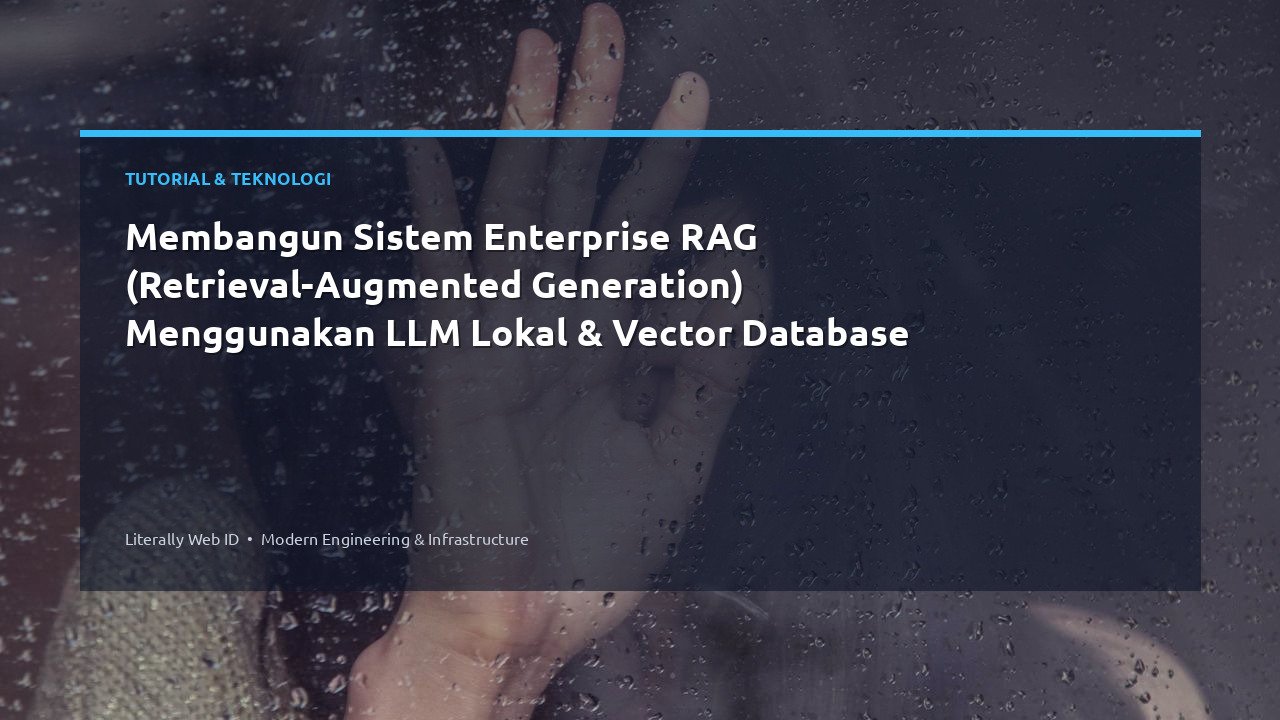 Membangun Sistem Enterprise RAG (Retrieval-Augmented Generation) Menggunakan LLM Lokal & Vector Database