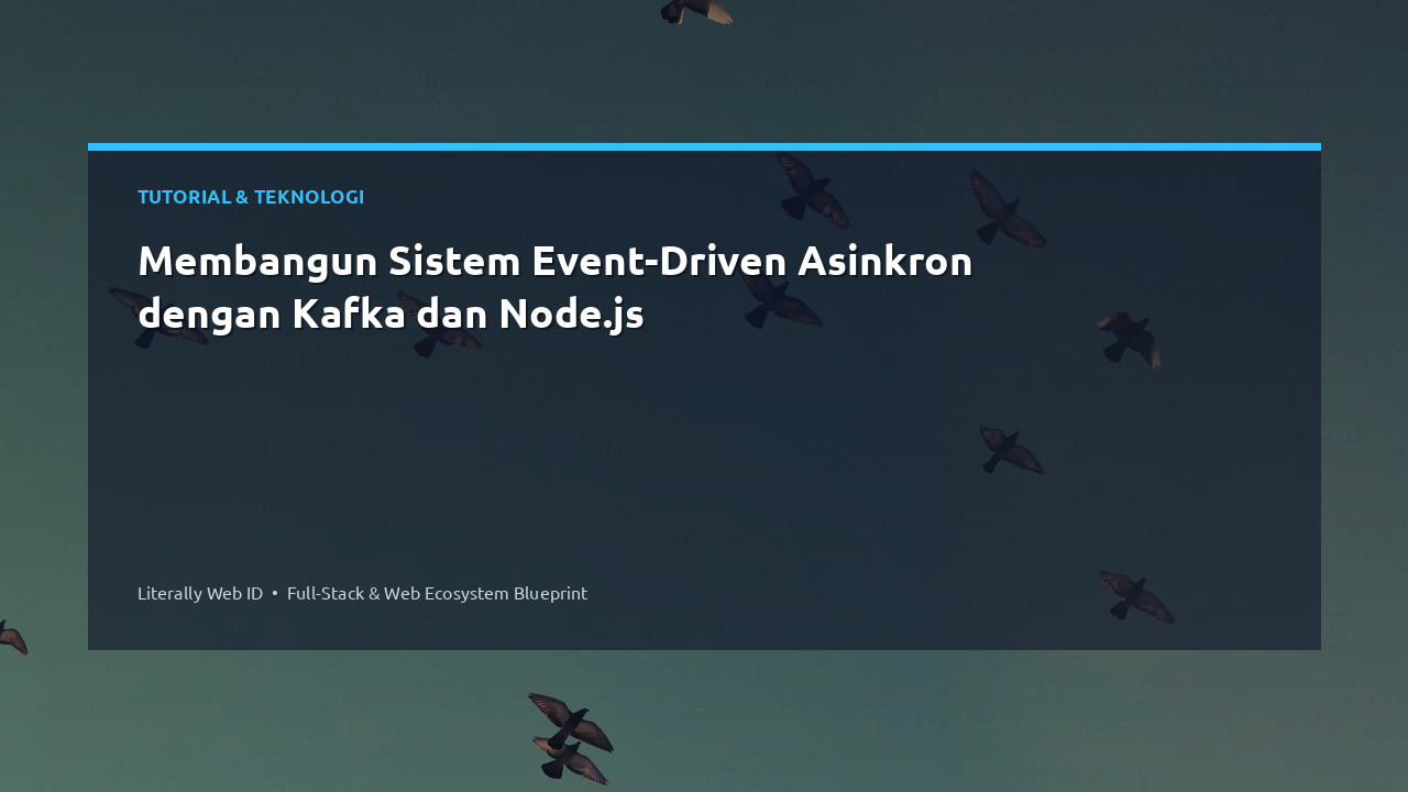 Membangun Sistem Event-Driven Asinkron dengan Kafka dan Node.js