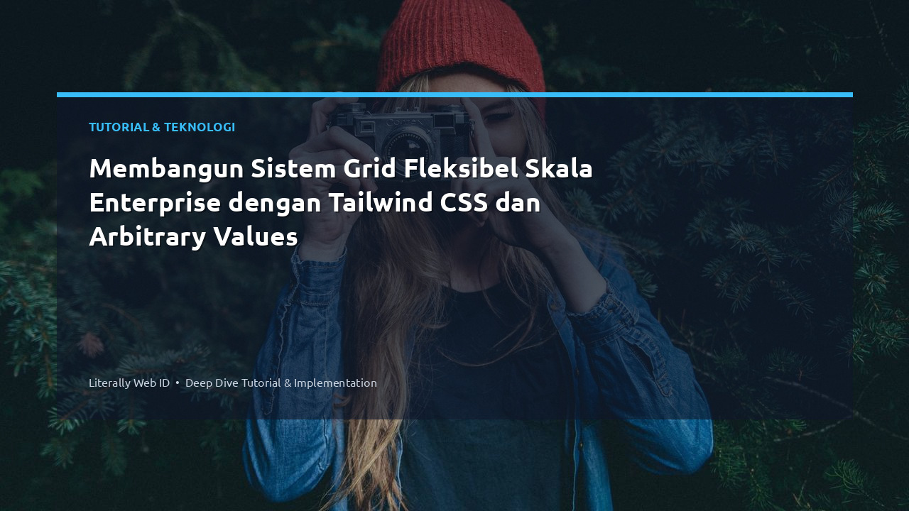 Membangun Sistem Grid Fleksibel Skala Enterprise dengan Tailwind CSS dan Arbitrary Values