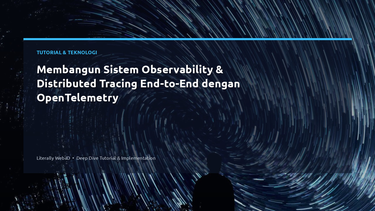 Membangun Sistem Observability & Distributed Tracing End-to-End dengan OpenTelemetry