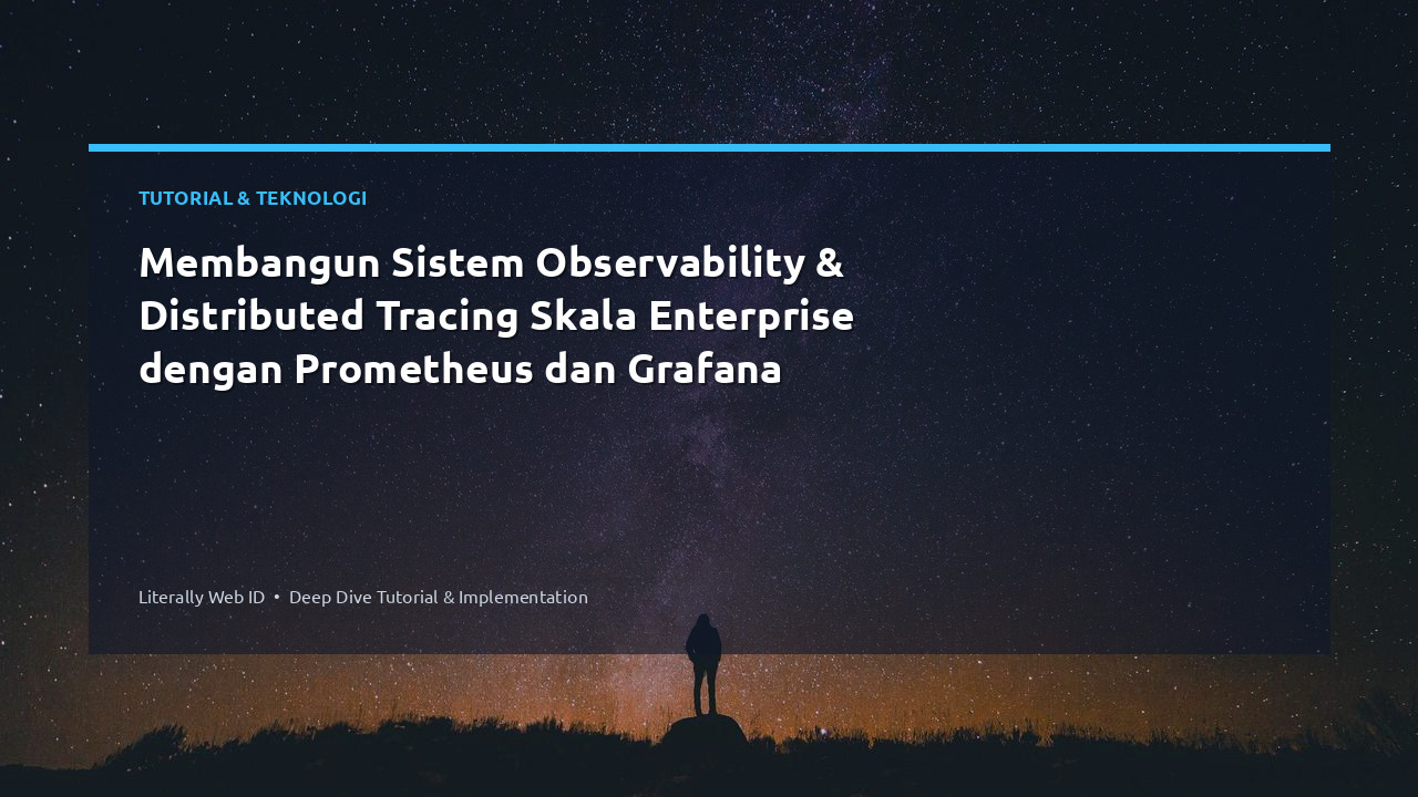 Membangun Sistem Observability & Distributed Tracing Skala Enterprise dengan Prometheus dan Grafana