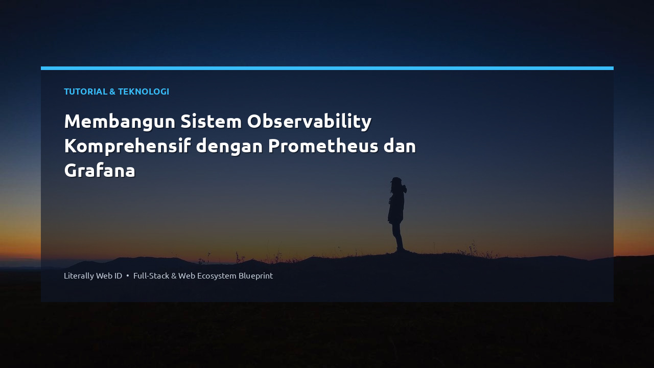 Membangun Sistem Observability Komprehensif dengan Prometheus dan Grafana