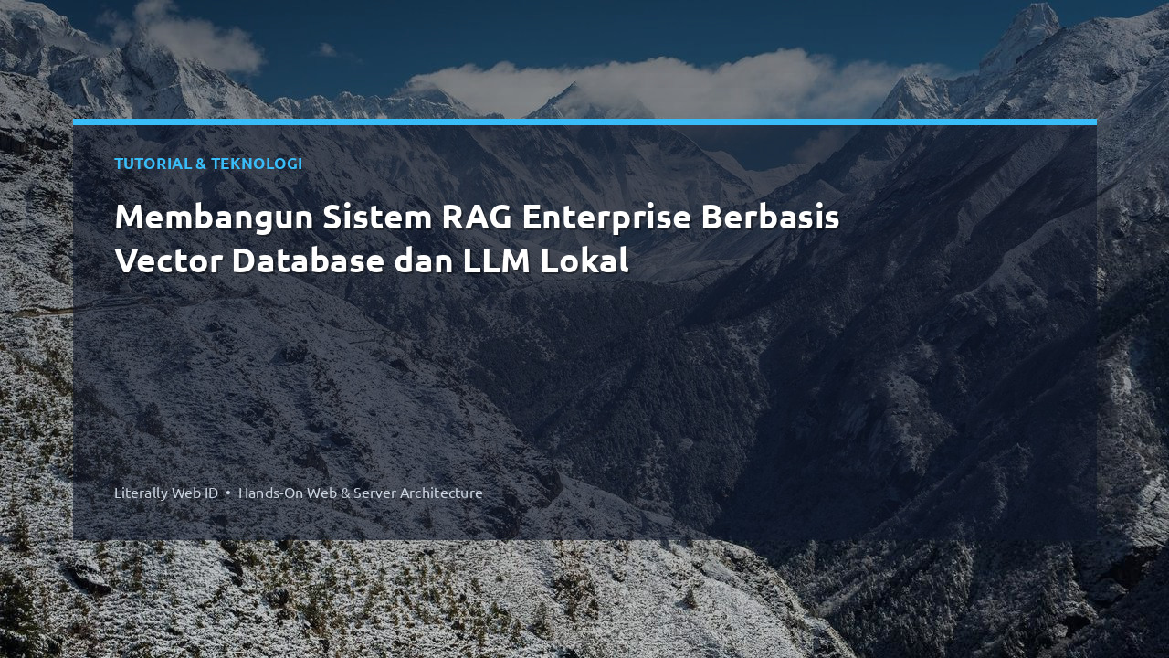 Membangun Sistem RAG Enterprise Berbasis Vector Database dan LLM Lokal