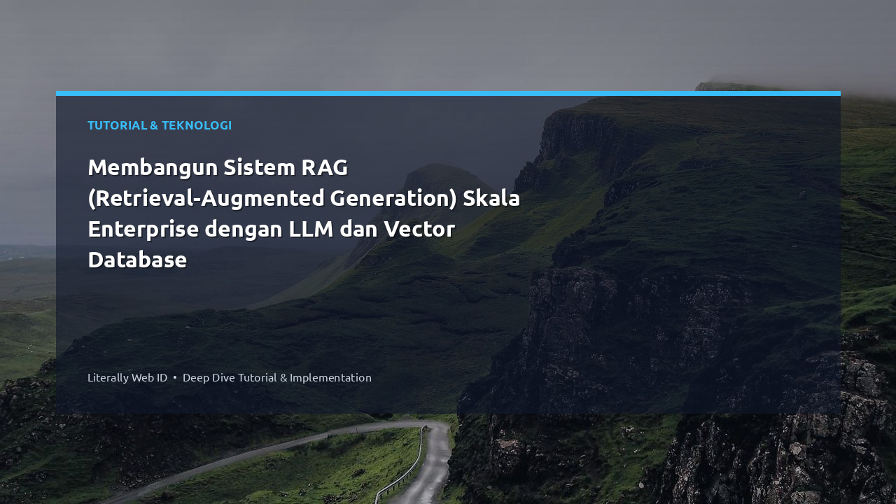 Membangun Sistem RAG (Retrieval-Augmented Generation) Skala Enterprise dengan LLM dan Vector Database