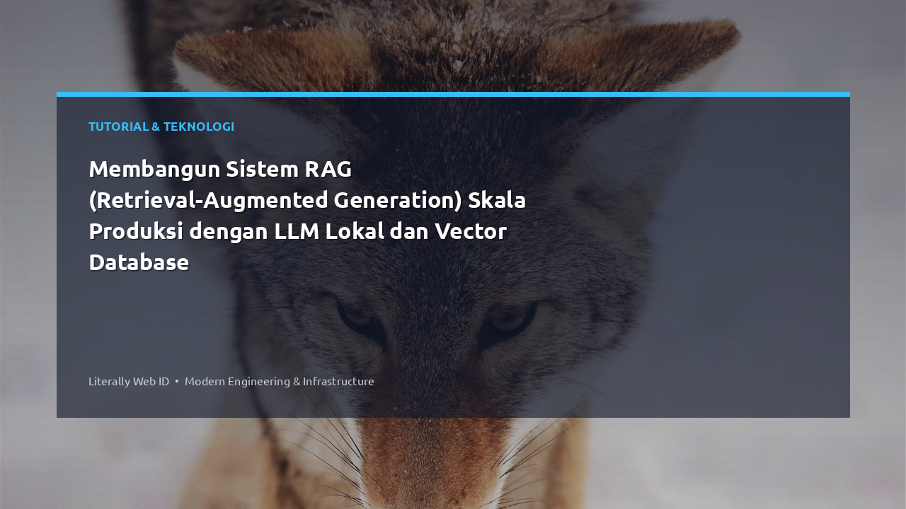 Membangun Sistem RAG (Retrieval-Augmented Generation) Skala Produksi dengan LLM Lokal dan Vector Database