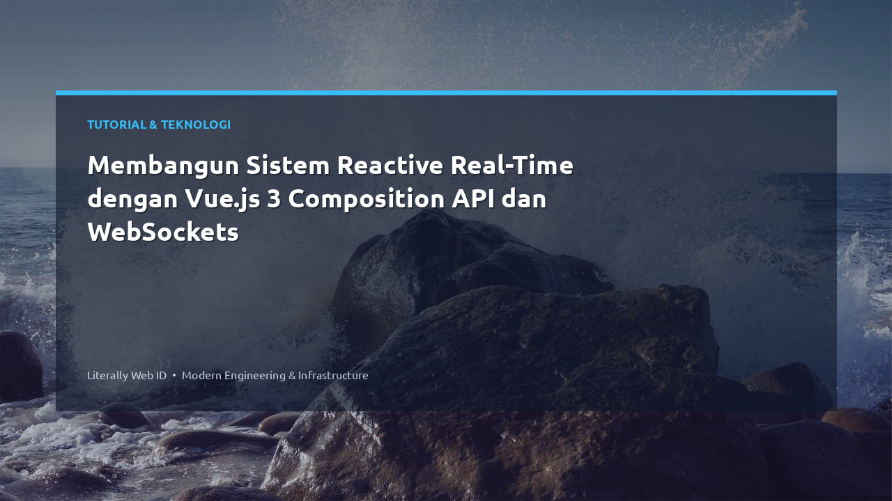 Membangun Sistem Reactive Real-Time dengan Vue.js 3 Composition API dan WebSockets