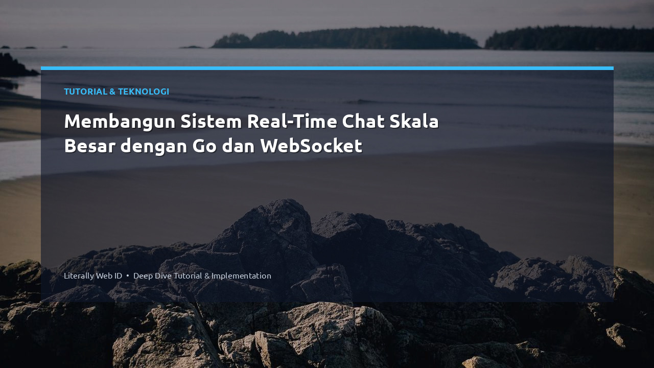 Membangun Sistem Real-Time Chat Skala Besar dengan Go dan WebSocket