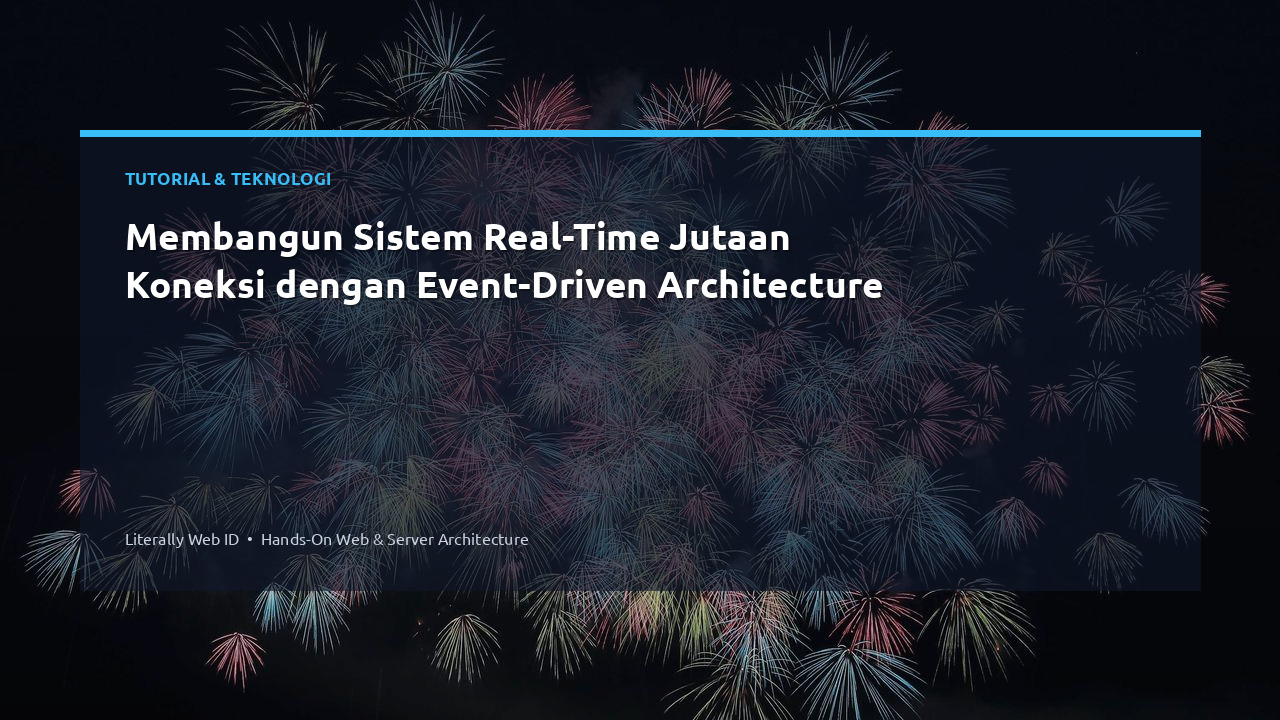 Membangun Sistem Real-Time Jutaan Koneksi dengan Event-Driven Architecture