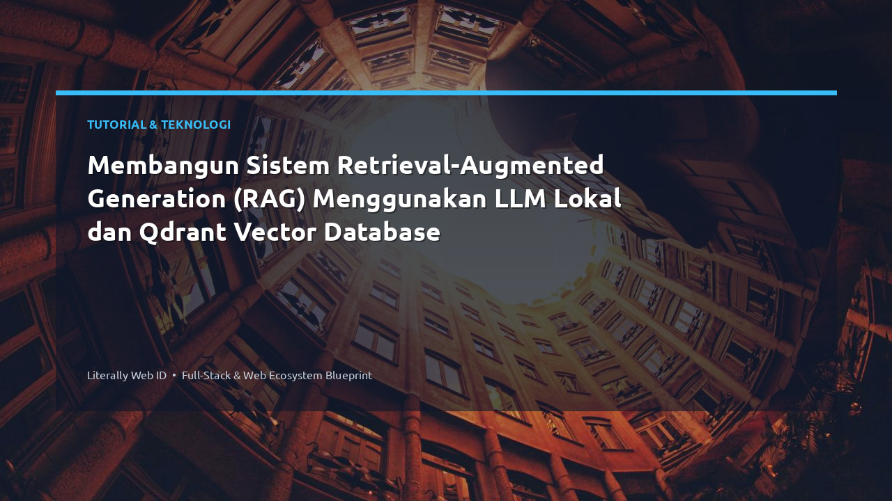 Membangun Sistem Retrieval-Augmented Generation (RAG) Menggunakan LLM Lokal dan Qdrant Vector Database