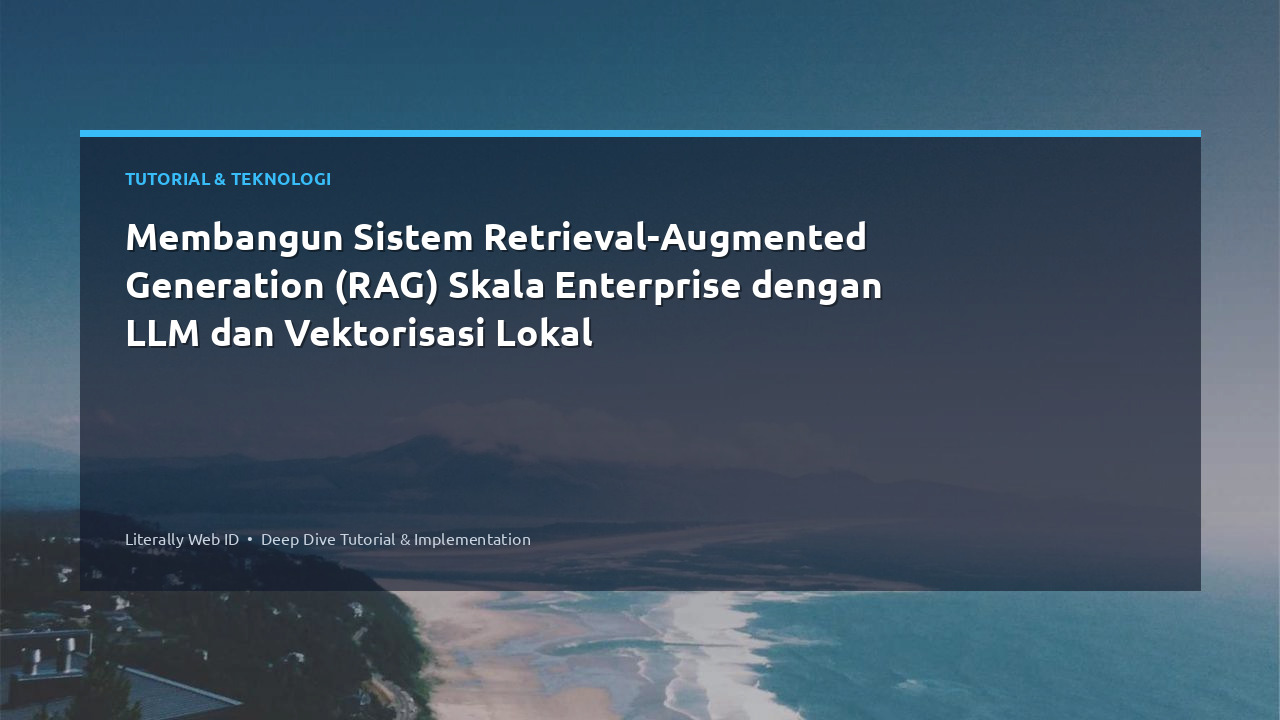 Membangun Sistem Retrieval-Augmented Generation (RAG) Skala Enterprise dengan LLM dan Vektorisasi Lokal
