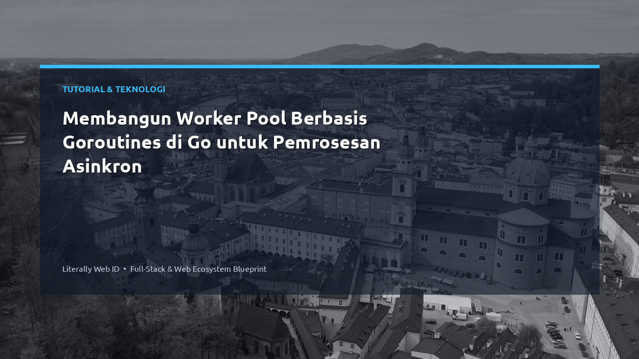 Membangun Worker Pool Berbasis Goroutines di Go untuk Pemrosesan Asinkron