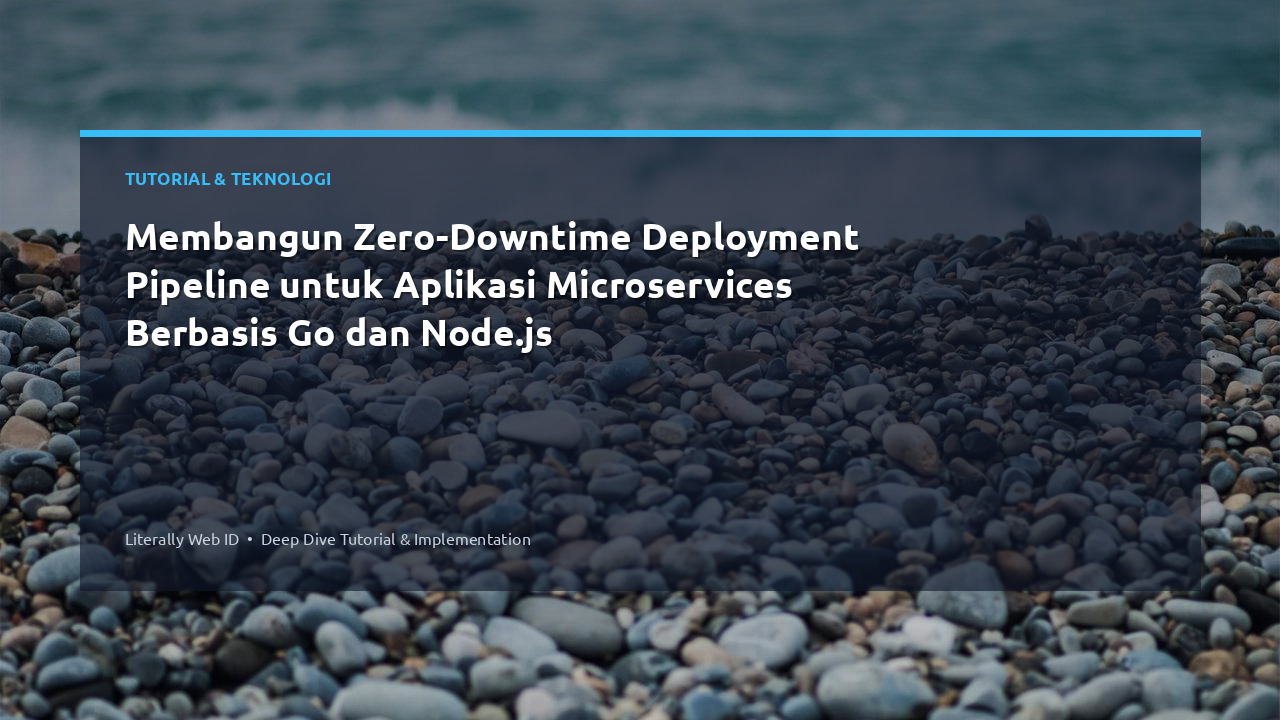 Membangun Zero-Downtime Deployment Pipeline untuk Aplikasi Microservices Berbasis Go dan Node.js