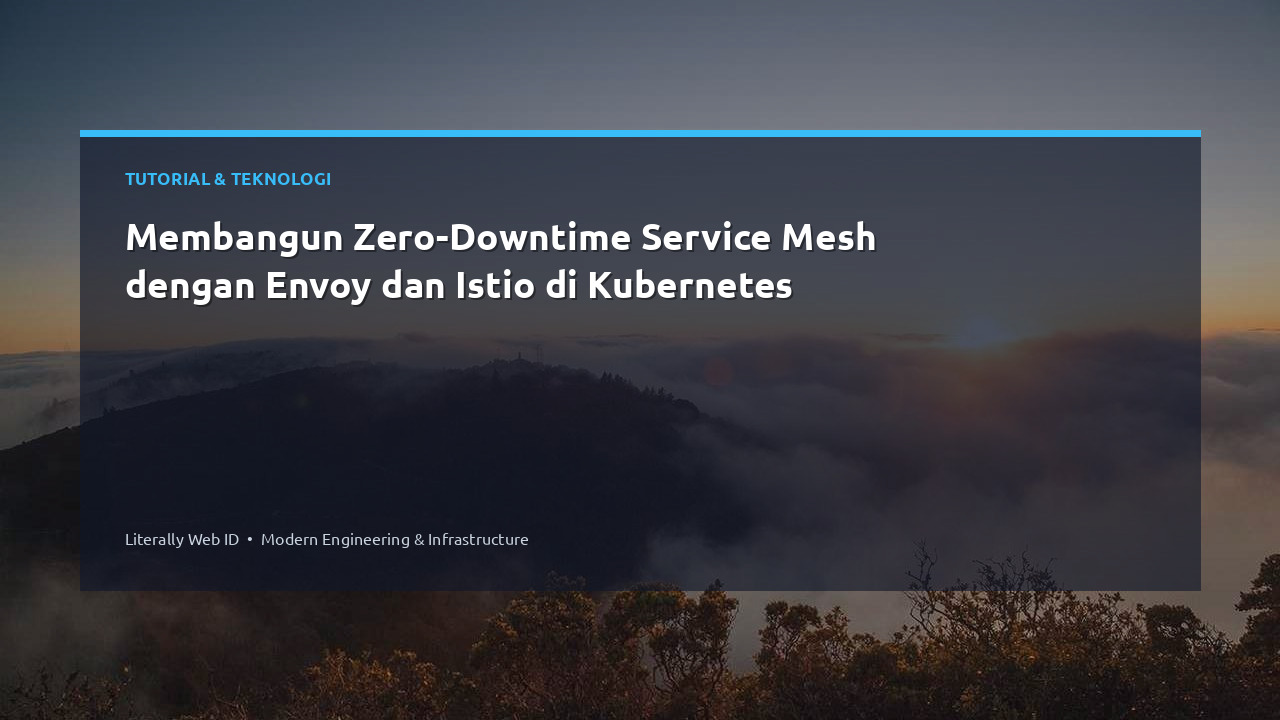 Membangun Zero-Downtime Service Mesh dengan Envoy dan Istio di Kubernetes
