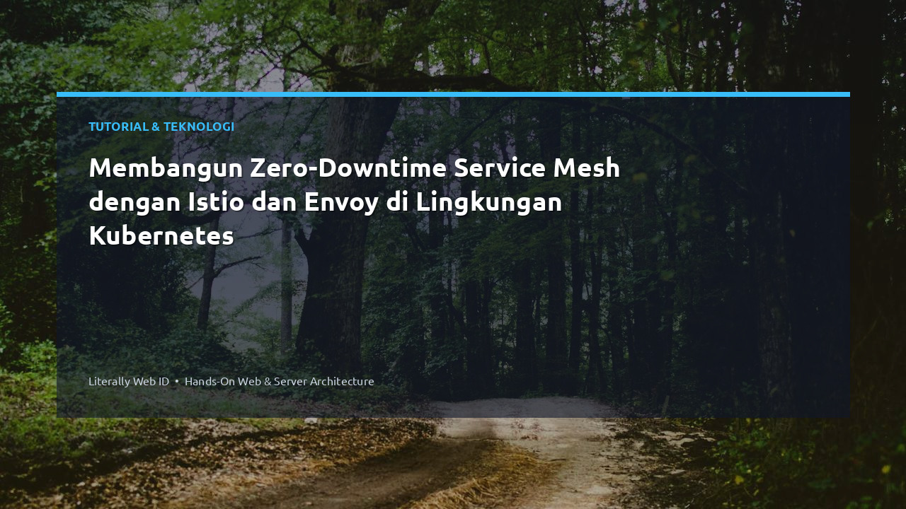 Membangun Zero-Downtime Service Mesh dengan Istio dan Envoy di Lingkungan Kubernetes