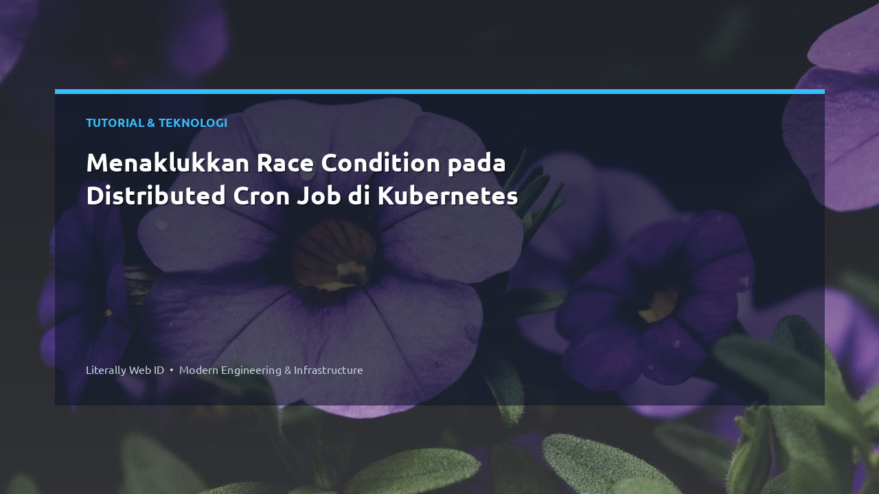 Menaklukkan Race Condition pada Distributed Cron Job di Kubernetes