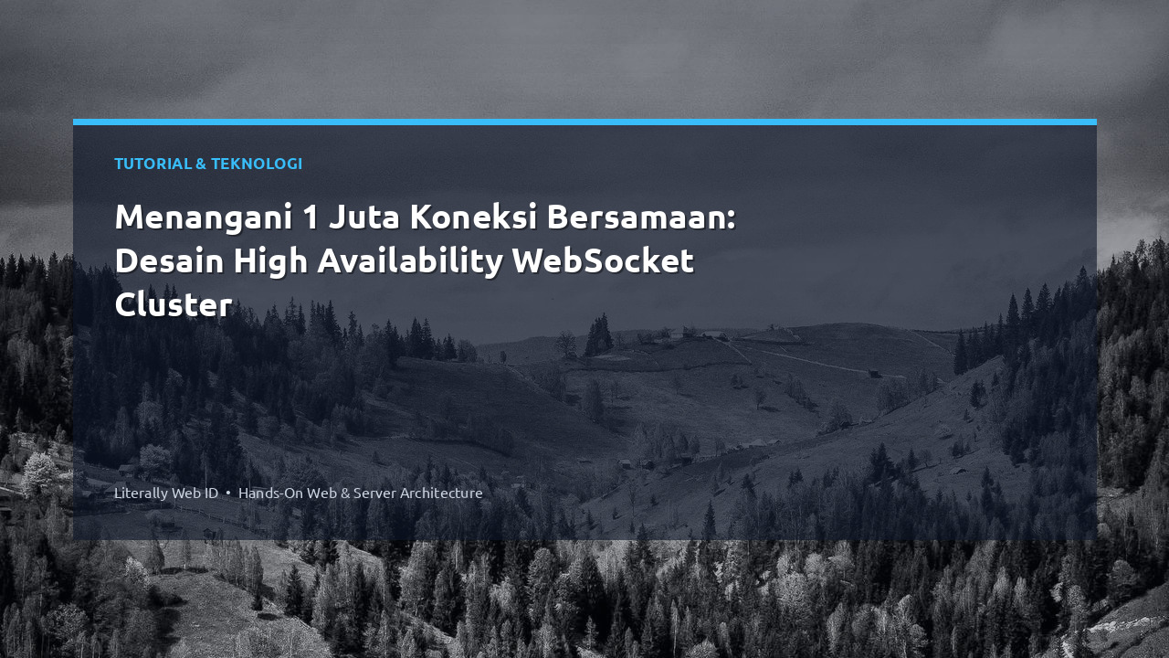 Menangani 1 Juta Koneksi Bersamaan: Desain High Availability WebSocket Cluster