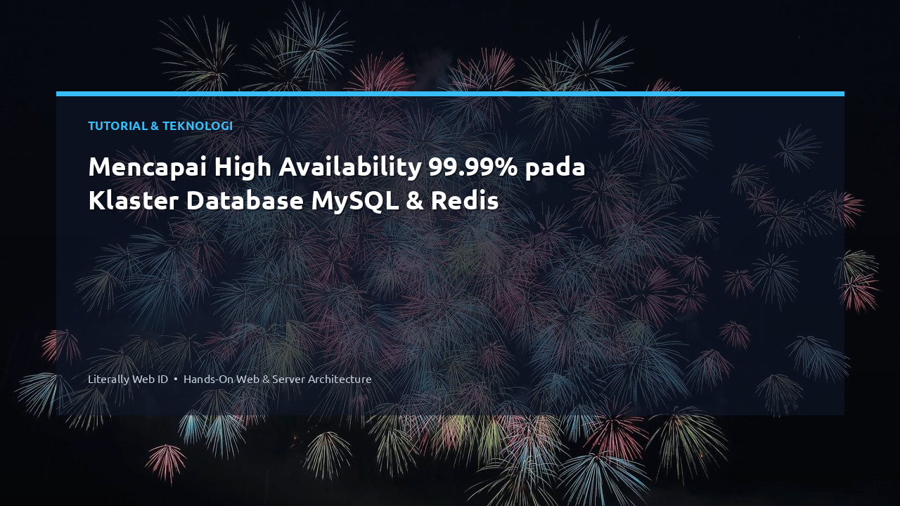 Mencapai High Availability 99.99% pada Klaster Database MySQL & Redis