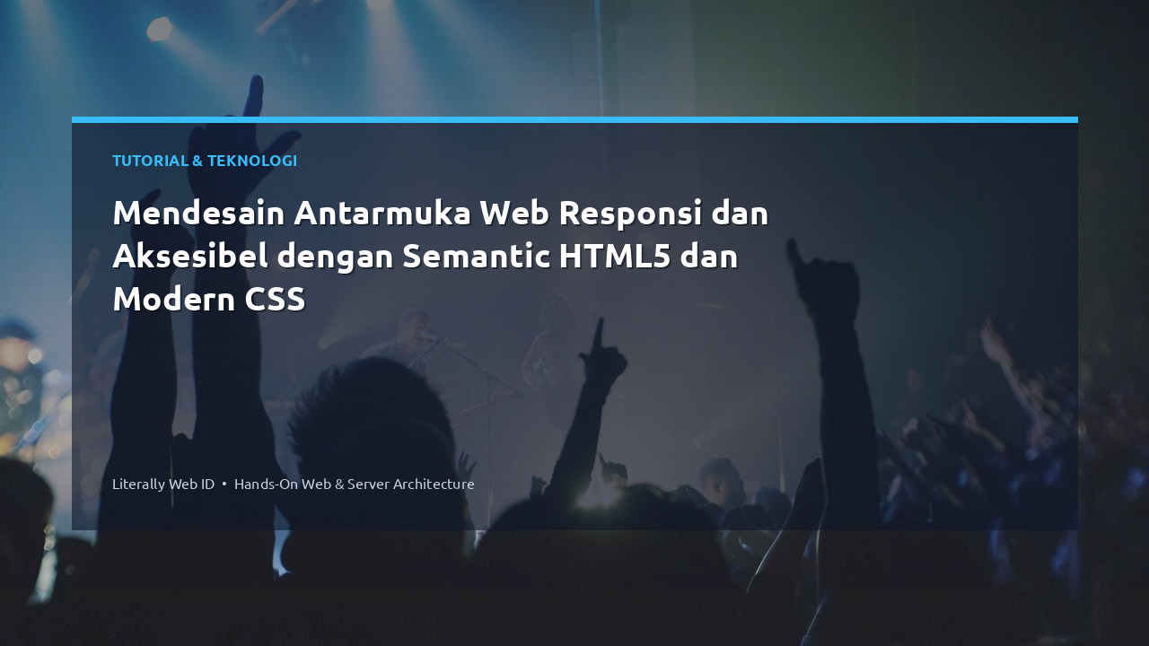 Mendesain Antarmuka Web Responsi dan Aksesibel dengan Semantic HTML5 dan Modern CSS