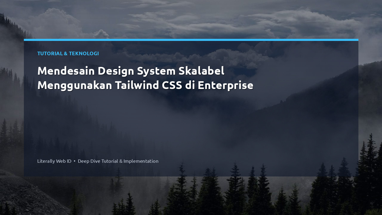 Mendesain Design System Skalabel Menggunakan Tailwind CSS di Enterprise