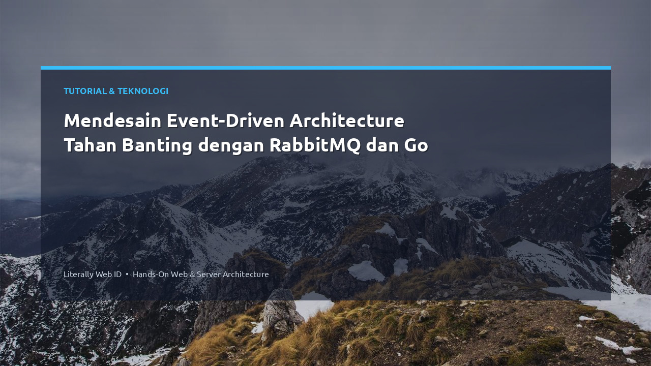 Mendesain Event-Driven Architecture Tahan Banting dengan RabbitMQ dan Go