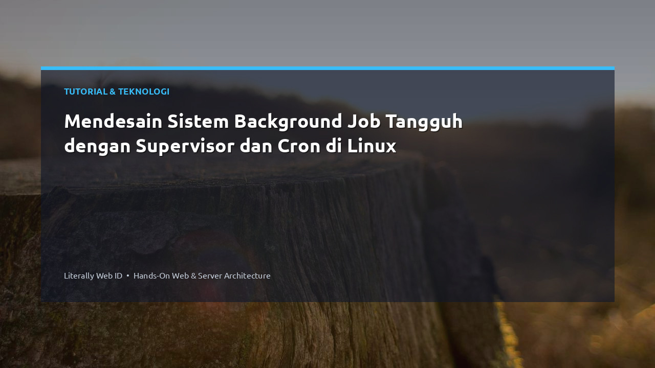 Mendesain Sistem Background Job Tangguh dengan Supervisor dan Cron di Linux