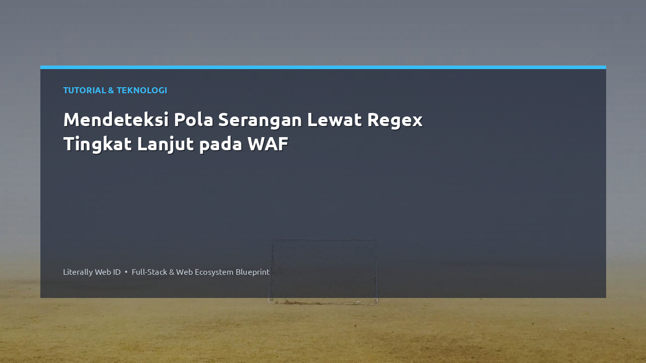 Mendeteksi Pola Serangan Lewat Regex Tingkat Lanjut pada WAF