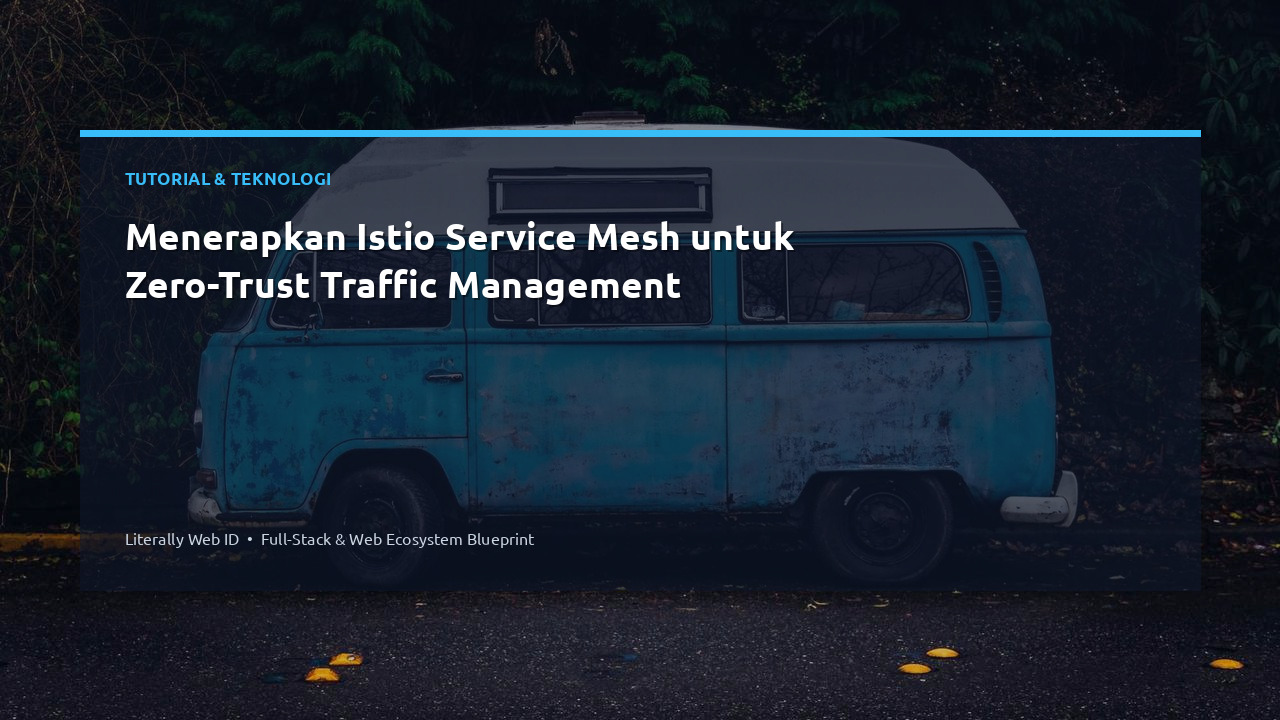 Menerapkan Istio Service Mesh untuk Zero-Trust Traffic Management