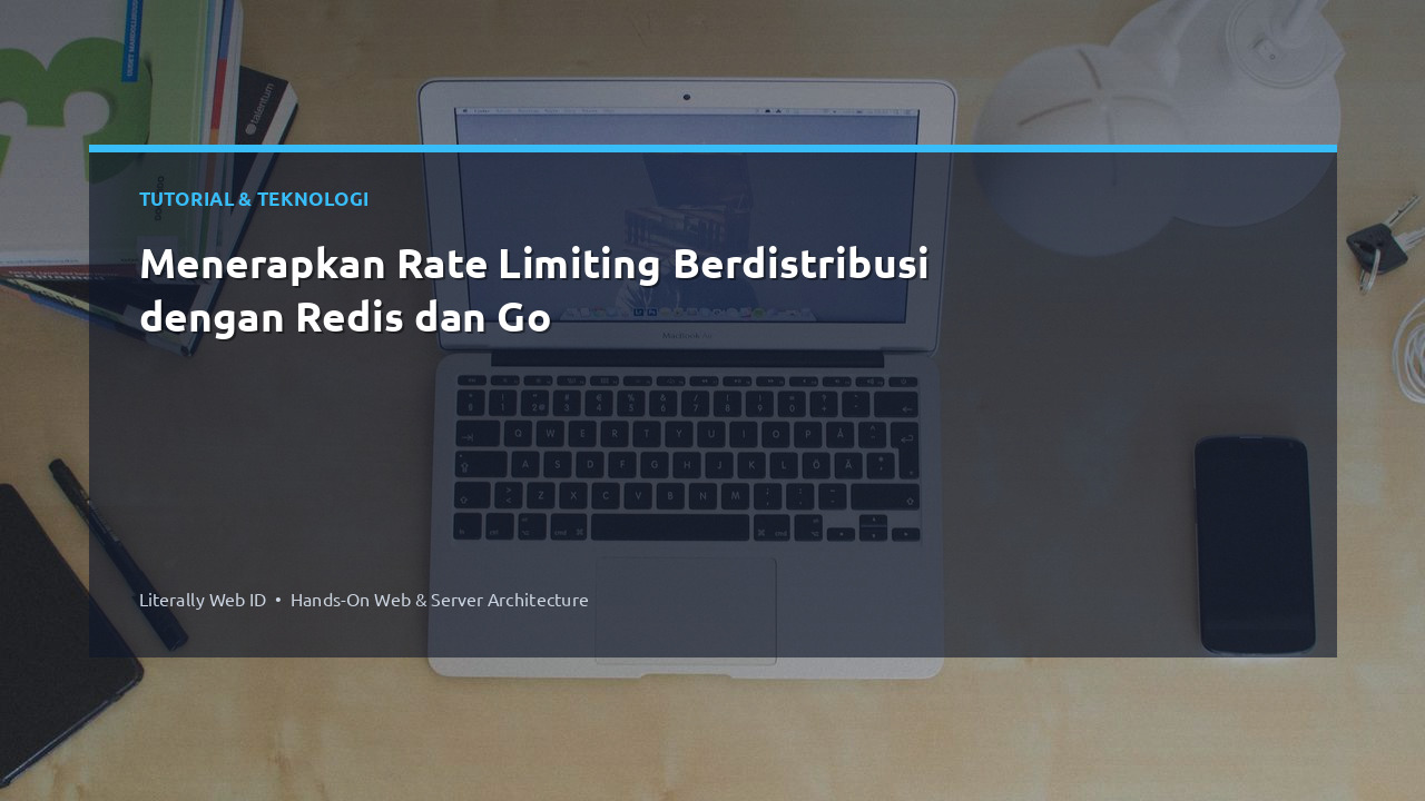 Menerapkan Rate Limiting Berdistribusi dengan Redis dan Go