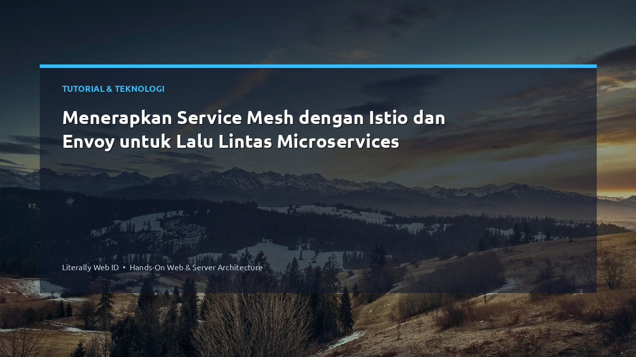 Menerapkan Service Mesh dengan Istio dan Envoy untuk Lalu Lintas Microservices