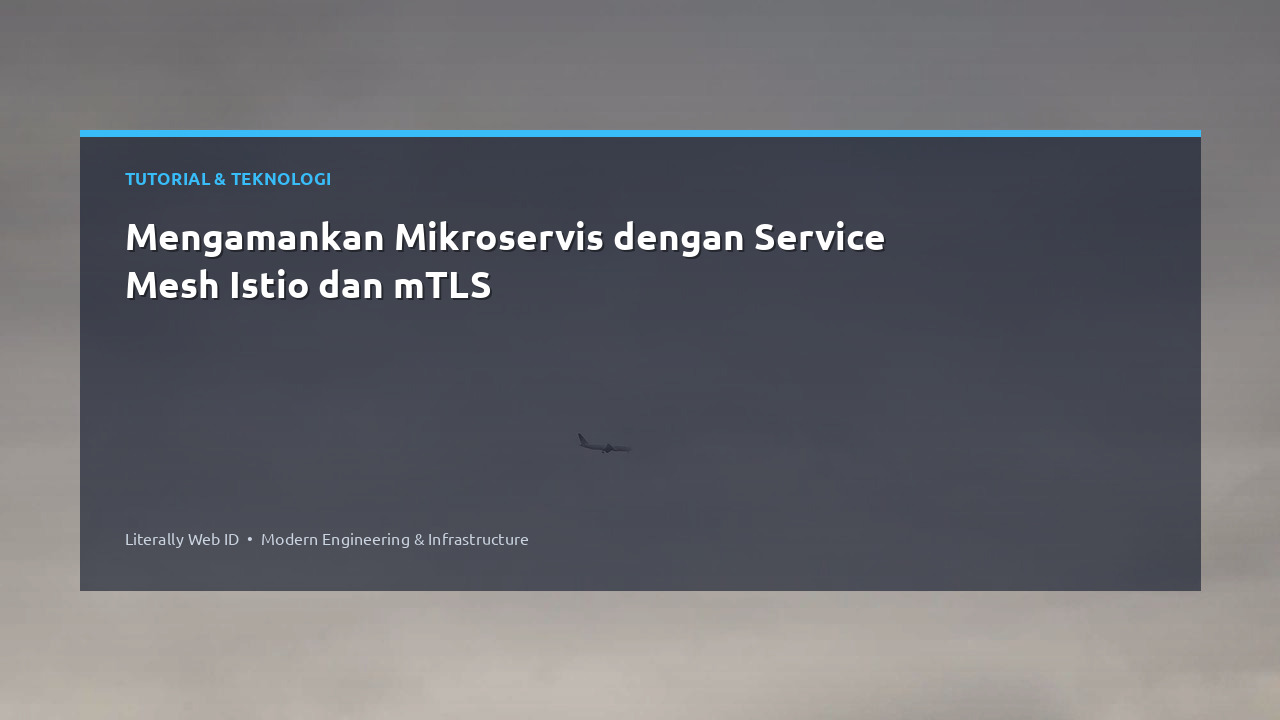 Mengamankan Mikroservis dengan Service Mesh Istio dan mTLS