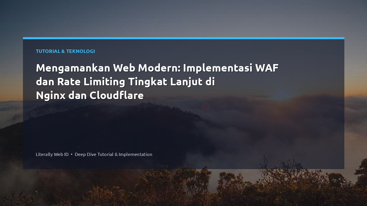Mengamankan Web Modern: Implementasi WAF dan Rate Limiting Tingkat Lanjut di Nginx dan Cloudflare