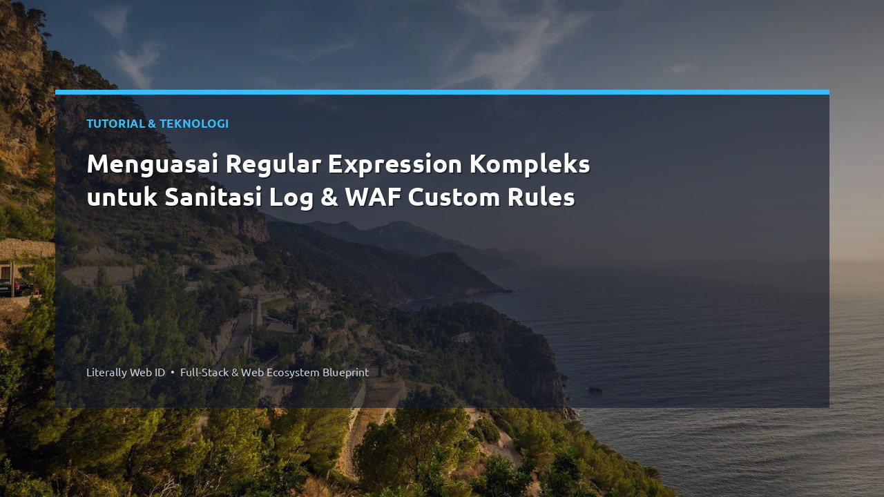 Menguasai Regular Expression Kompleks untuk Sanitasi Log & WAF Custom Rules