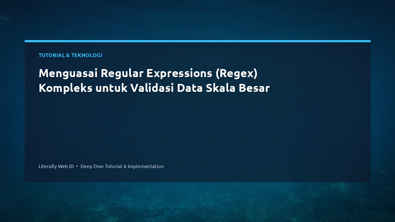 Menguasai Regular Expressions (Regex) Kompleks untuk Validasi Data Skala Besar
