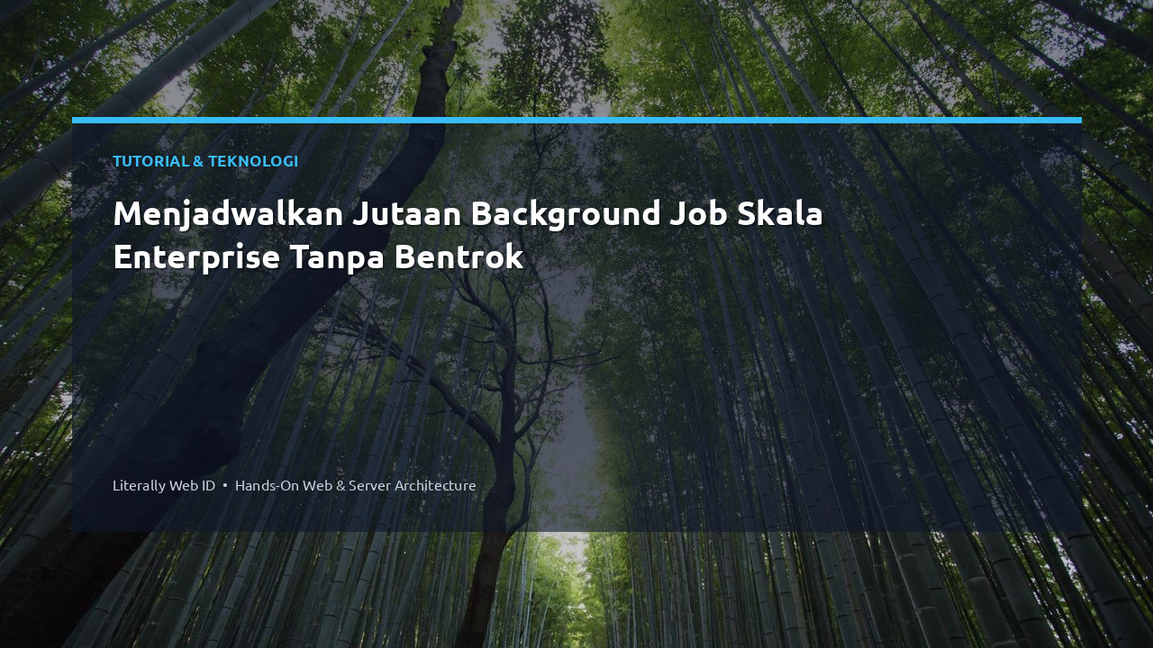 Menjadwalkan Jutaan Background Job Skala Enterprise Tanpa Bentrok