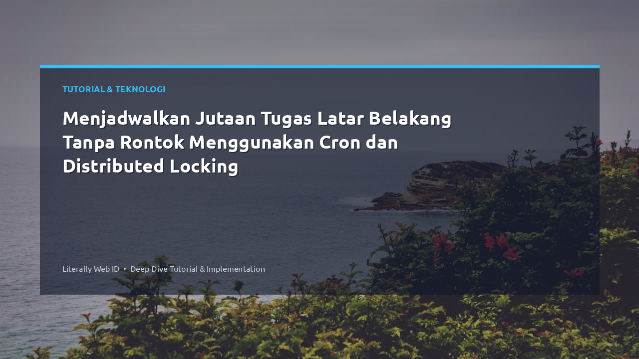 Menjadwalkan Jutaan Tugas Latar Belakang Tanpa Rontok Menggunakan Cron dan Distributed Locking